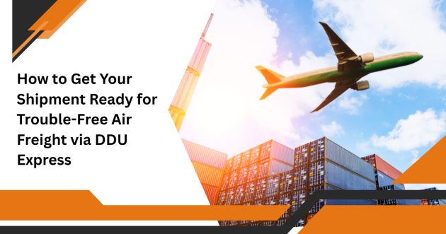 Air freight shipping with DDU Express