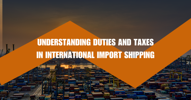 Customs duties and taxes for imports explained