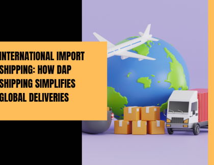 DAP shipping simplifies international import process