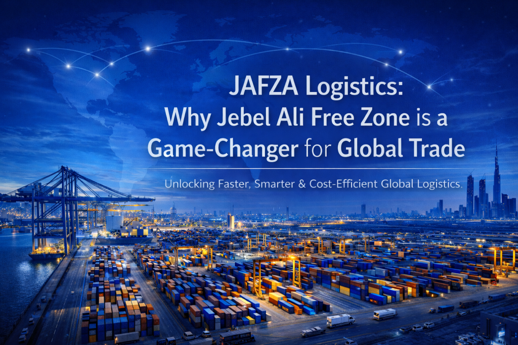 JAFZA Logistics: Jebel Ali Free Zone Benefits