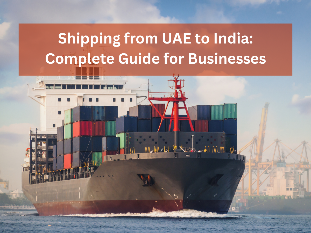 Shipping from UAE to India: Complete Guide for Businesses
